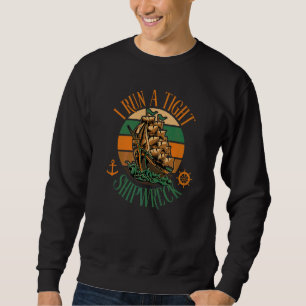 I Run A Tight Shipwreck Parenting Quote Ship Ocea Sweatshirt