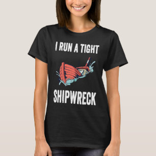 I Run a Tight Shipwreck Parenting Sinking Boat T-Shirt