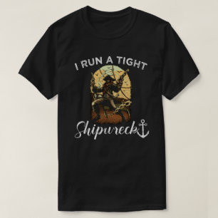 i run a tight shipwreck T-Shirt
