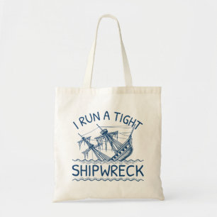 I Run A Tight Shipwreck Tote Bag
