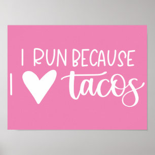 I Run Because I Love Tacos Poster