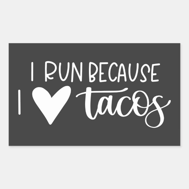 I Run Because I Love Tacos Rectangular Sticker (Front)