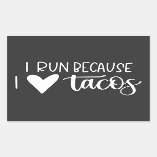 I Run Because I Love Tacos Rectangular Sticker
