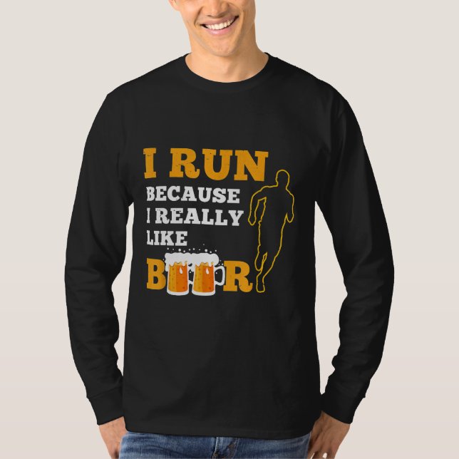 I Run Because I Really Like Beer Drinking Runner G T-Shirt (Front)