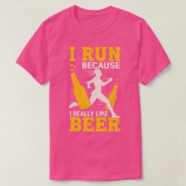 I Run Because I Really Like Beer T-Shirt (Design Front)