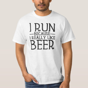 I Run Because I Really Like Beer T-Shirt
