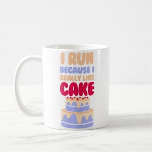 I Run Because I Really Like Cake Funny Food Runner Coffee Mug
