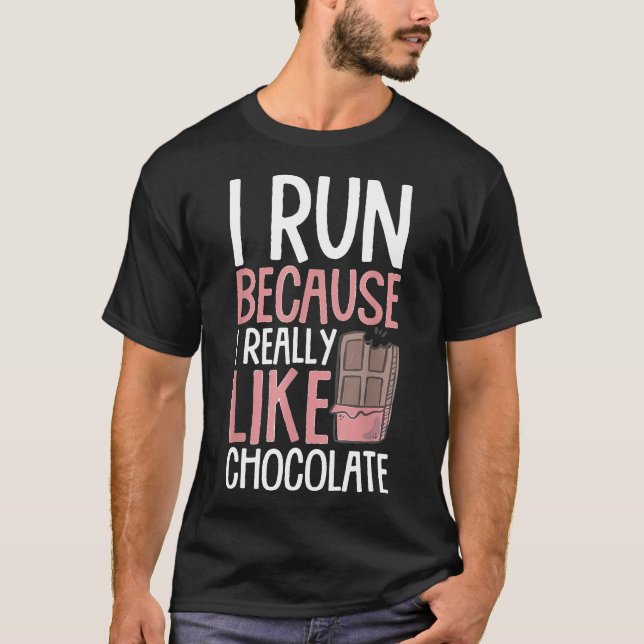 I Run Because I Really Like Chocolate Runner Desse T-Shirt (Front)