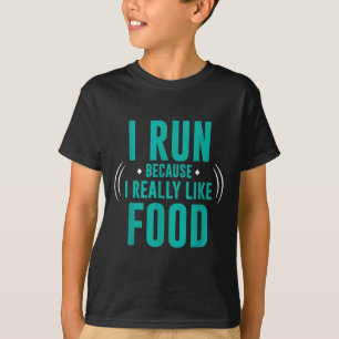 I Run Because I Really Like Food Funny Running Mot T-Shirt