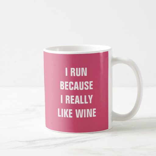 I run because I really like wine Coffee Mug