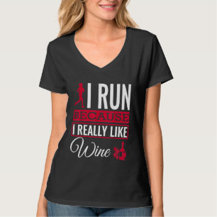 I Run Because I Really Like Wine Running T-Shirt