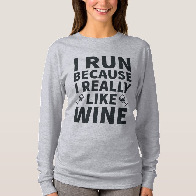 I run because I really Like Wine T-Shirt (Front)