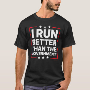 I Run Better Than The Government Funny Amputee Pro T-Shirt