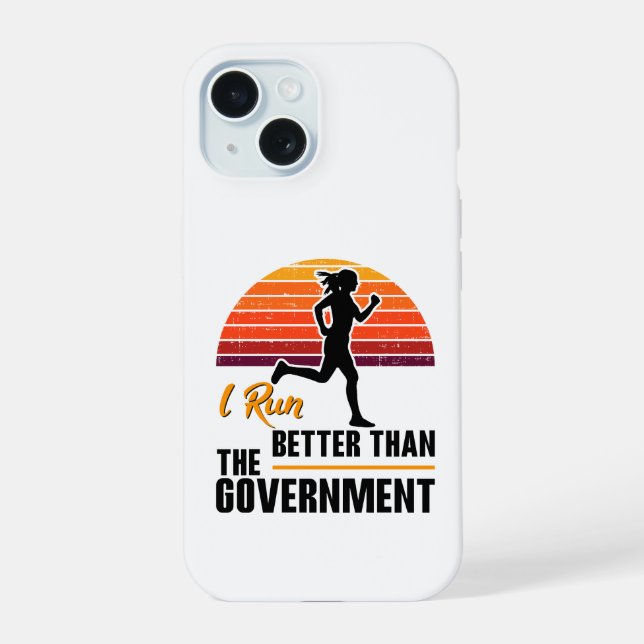 I Run Better Than The Government Funny Runner iPhone 15 Case (Back)