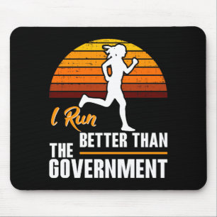 I Run Better Than The Government Funny Runner Mouse Mat