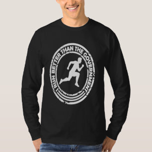 I Run Better Than The Government T-Shirt