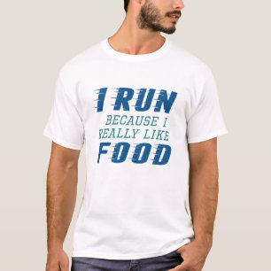 I Run Food T-Shirt