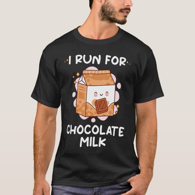 I Run For Chocolate Milk  Food  Eater Graphic T-Shirt (Front)