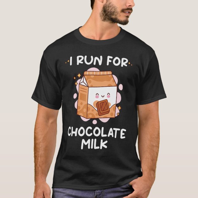 I Run For Chocolate Milk  Food  Eater Graphic T-Shirt (Front)