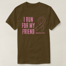I Run For My Friend Pink Ribbon T-Shirt