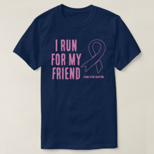 I Run For My Friend Pink Ribbon T-Shirt