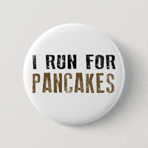 I Run For Pancakes 6 Cm Round Badge