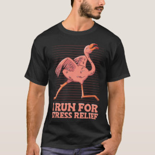 I Run For Stress Relief Flamingo Stress Awareness T-Shirt