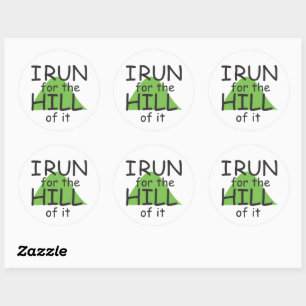 I Run for the Hill of it © - Funny Runner Stickers