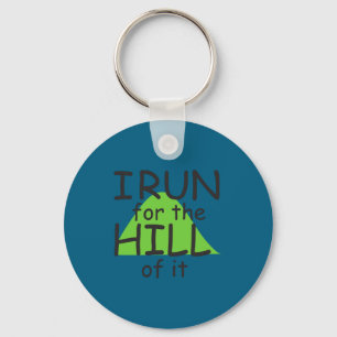 I Run For The Hill Of It Funny Runner Themed  Key Ring