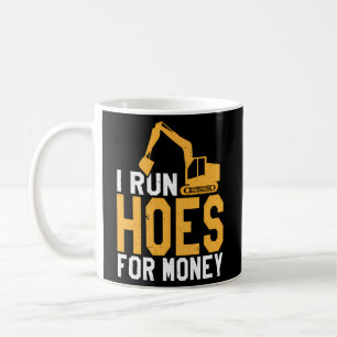 I Run Hoes For Money Heavy Equipment Operator Coffee Mug