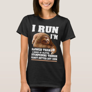 I Run Im Slower Sloth Lover Cute Cool Gift T-Shirt