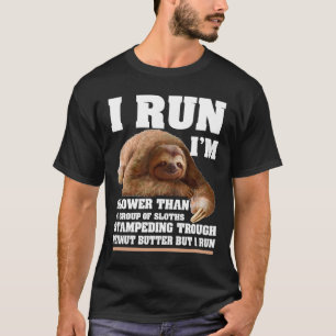 I Run I'M Slower Than a Group of Sloths Sloth Love T-Shirt