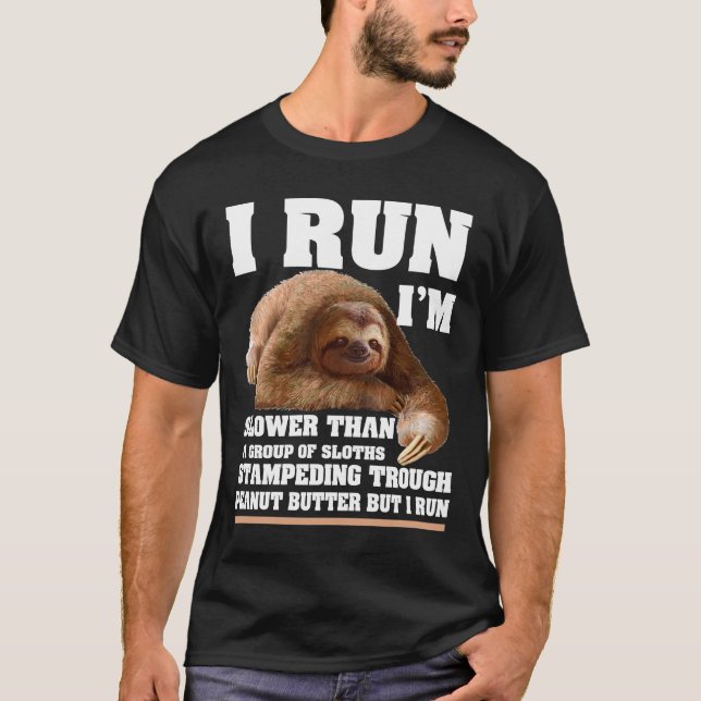 I Run I'M Slower Than a Group of Sloths Sloth Love T-Shirt (Front)