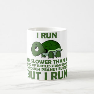 I Run. I'm Slower than a Turtle But I Run Coffee Mug