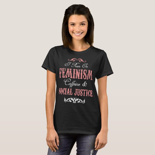 I Run In Feminism Caffeine & Social Justice T-Shirt (Front Full)