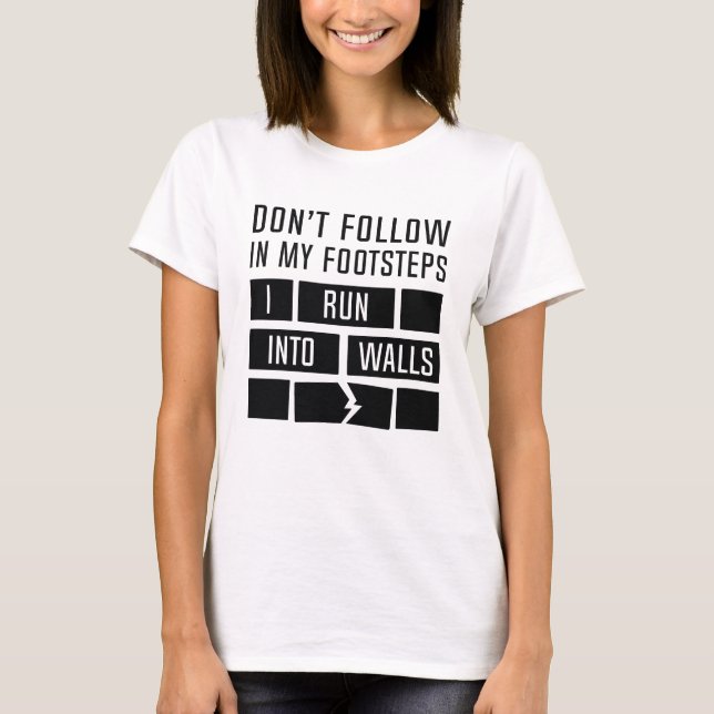I Run Into Walls T-Shirt (Front)