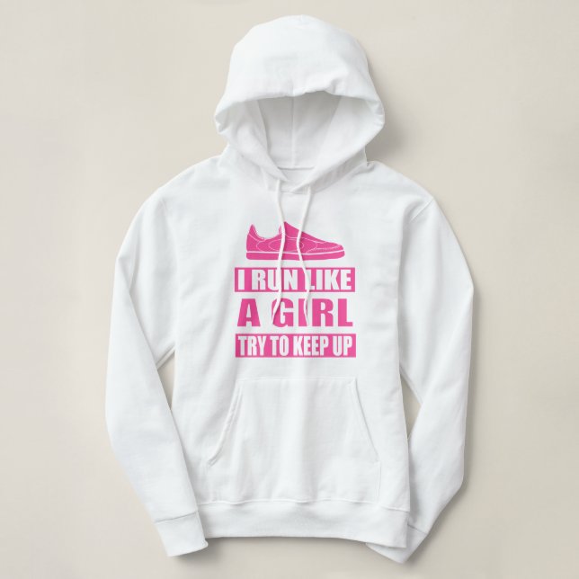 I Run Like a Girl Hoodie (Design Front)