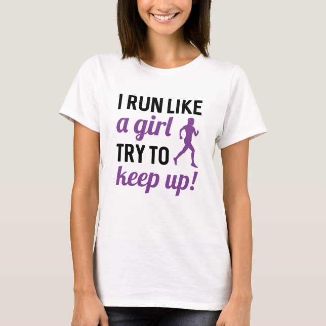 I Run Like A Girl T-Shirt (Front)
