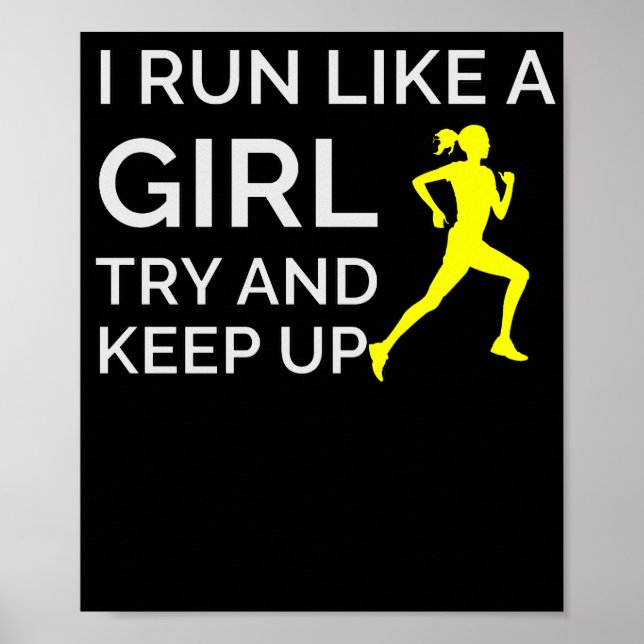 I Run LIke A Girl Try And Keep Up Poster (Front)