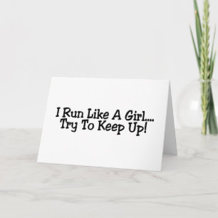 I Run Like A Girl Try To Keep Up Card