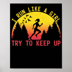 I Run Like A Girl Try To Keep Up Endurance Runner Poster