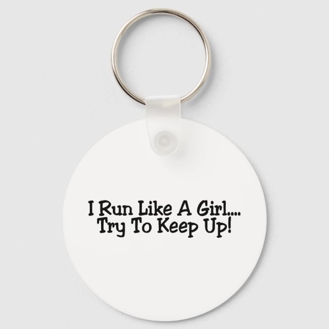 I Run Like A Girl Try To Keep Up Key Ring (Front)