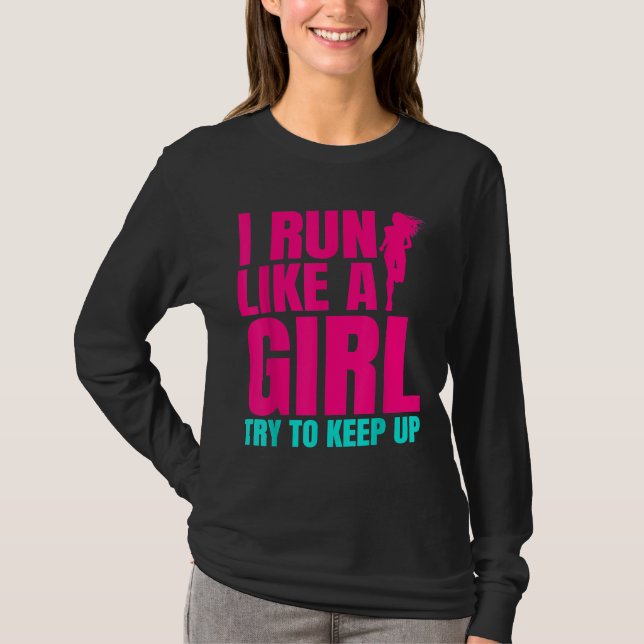 I Run Like A Girl Try To Keep Up Tshirt Tee (Front)