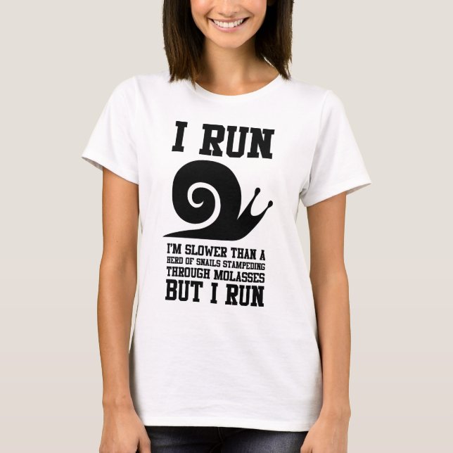 I Run Like A Snail T-Shirt (Front)