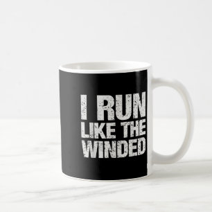 I Run Like The Winded Funny Motivational Runner Ma Coffee Mug