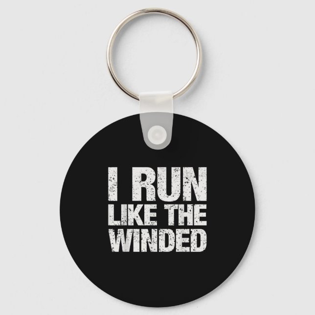 I Run Like The Winded Funny Motivational Runner Ma Key Ring (Front)