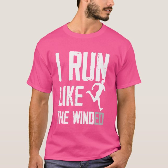 I Run Like The Winded Running Conditioning Runner  T-Shirt (Front)