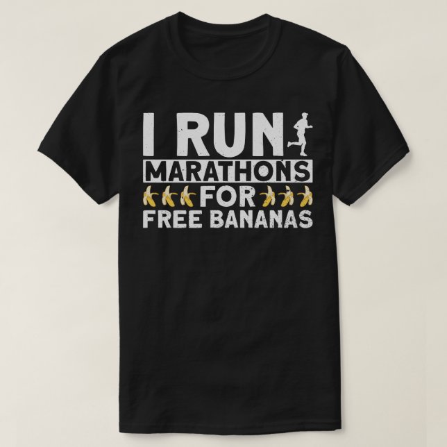 I Run Marathons For Free Bananas   Marathon Runner T-Shirt (Design Front)