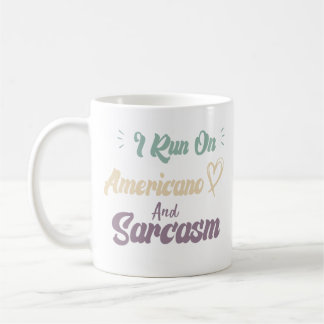 I Run On Americano And Sarcasm Funny Quote Coffee Mug
