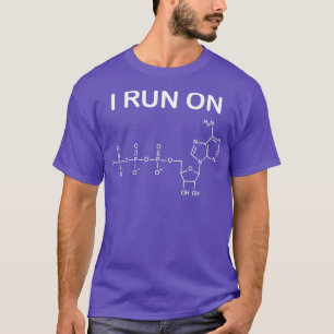 I Run On ATP Biology Teacher Gift  T-Shirt
